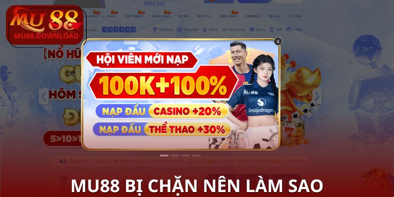 Xử lý nhanh khi MU88 bị chặn truy cập