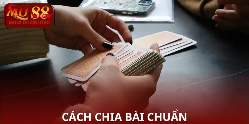 Cách chia bài chuẩn