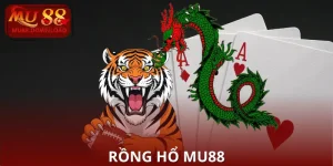 Rồng Hổ MU88