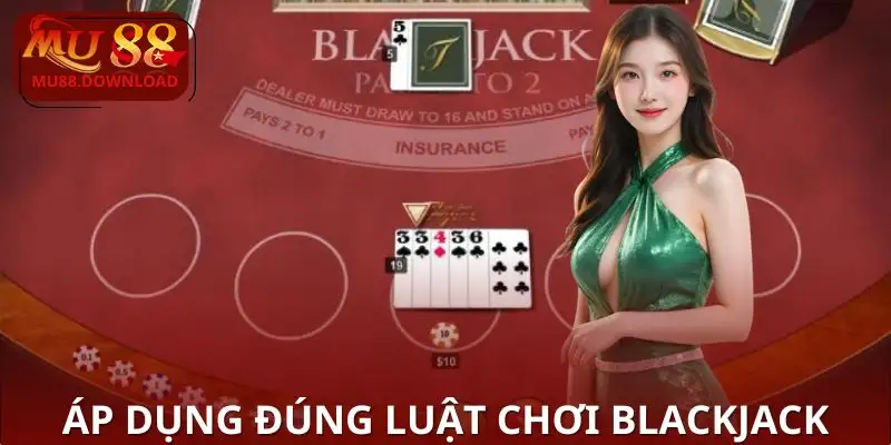 luat-choi-blackjack-ap-dung-dung