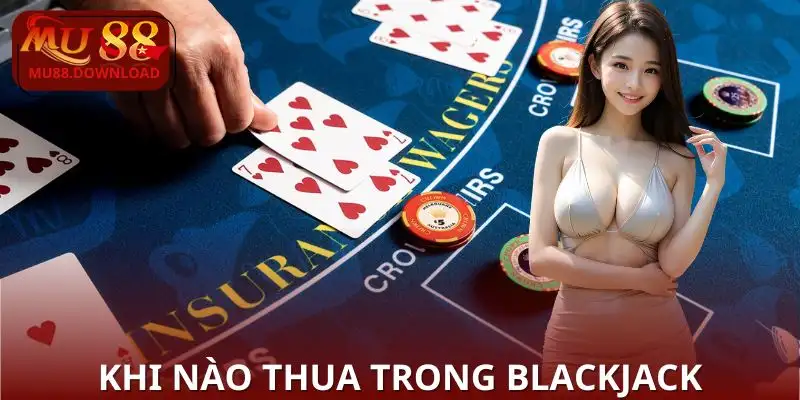 luat-choi-blackjack-khi-nao-thua