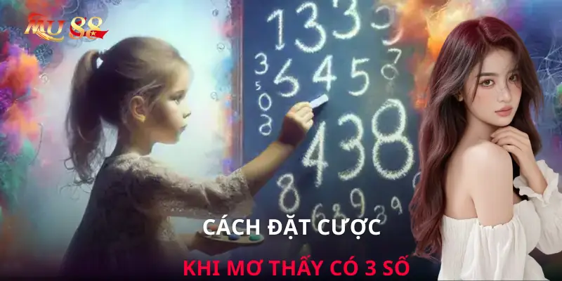 mo-thay-co-3-so-danh-con-gi-cach-choi